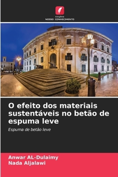 Paperback O efeito dos materiais sustentáveis no betão de espuma leve [Portuguese] Book