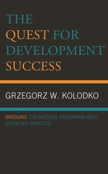 Hardcover Quest for Development Success: Bridging Theoretical Reasoning with Economic Practice Book