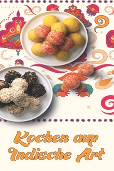 Paperback Kochen auf indische Art: Prep-and-Go-Restaurant-Favoriten für zu Hause [German] Book