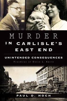 Paperback Murder in Carlisle's East End:: Unintended Consequences Book