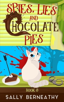 Spies, Lies and Chocolate Pies - Book #8 of the Death by Chocolate