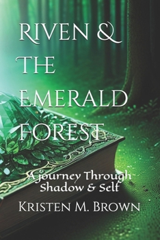 Paperback Riven & The Emerald Forest: A journey Through Shadow & Self Book