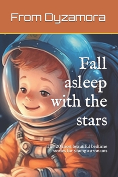 Paperback Fall asleep with the stars: The 20 most beautiful bedtime stories for young astronauts Book