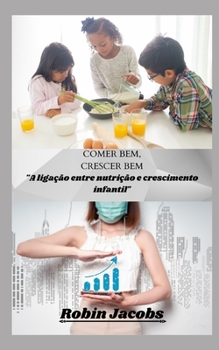 Paperback Comer Bem, Crescer Bem: "A ligação entre nutrição e crescimento infantil" [Portuguese] Book