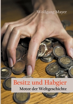 Paperback Besitz und Habgier - Motor der Weltgeschichte [German] Book