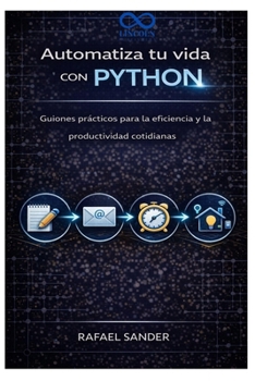 Paperback Automatiza tu vida con Python: Guiones prácticos para la eficiencia y la productividad cotidianas [Spanish] Book