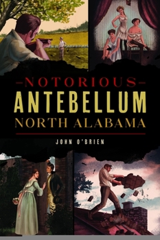 Paperback Notorious Antebellum North Alabama Book