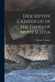 Paperback Descriptive Catalogue of the Fishes of Nova Scotia [microform] Book