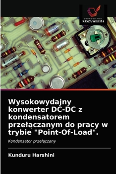 Paperback Wysokowydajny konwerter DC-DC z kondensatorem przelączanym do pracy w trybie "Point-Of-Load". [Polish] Book