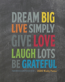 Inspirational Quotes Planner 2020: Inspirational Quote Yearly Monthly Calendar 2020, Weekly Planner 2020,  Daily Agenda Weekly Personal Organizer, ... quotes 2020 daily planner Series)