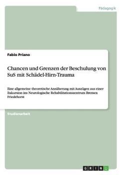 Paperback Chancen und Grenzen der Beschulung von SuS mit Schädel-Hirn-Trauma: Eine allgemeine theoretische Annäherung mit Auszügen aus einer Exkursion ins Neuro [German] Book