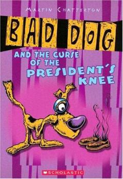 Paperback Bad Dog and the Curse of the President's Knee Book