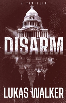 Disarm: A Thriller