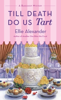 Till Death Do Us Tart - Book #8 of the A Bakeshop Mystery