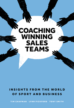 Hardcover Coaching Winning Sales Teams: Insights from the World of Sport and Business Book