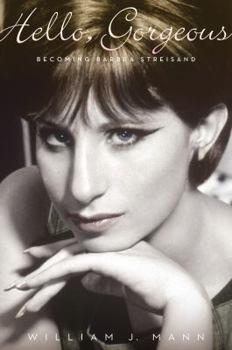 Hardcover Hello, Gorgeous: Becoming Barbra Streisand Book