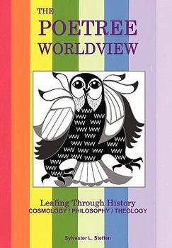 The Poetree Worldview: Leafing Through History - Book Three of the Justified Living Trilogy
