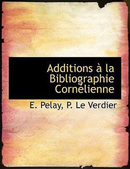 Paperback Additions a la Bibliographie Cornelienne Book