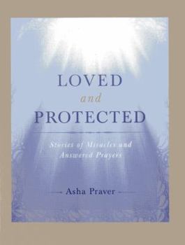 Paperback Loved and Protected: Stories of Miracles and Answered Prayers Book