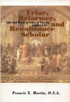 Paperback Friar, Reformer, and Renaissance: Scholar Life and Work of Giles of Viterbo, 1469-1532 Book