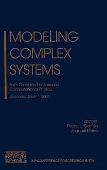 Hardcover Modeling Complex Systems: Sixth Granada Lectures on Computational Physics, Granada, Spain, 4-10 September 2000 Book