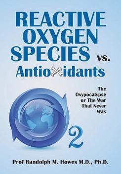 Paperback Reactive Oxygen Species vs. Antioxidants: The Oxypocalypse or The War That Never Was Book