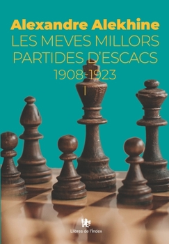 Paperback Les meves millors partides d'escacs 1908-1923: Volum I [Catalan] Book