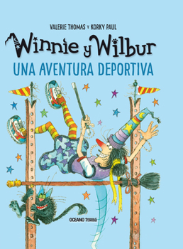 Winnie y Wilbur. Una aventura deportiva / Winnie and Wilbur: The Witches' Sports Day (El mundo de Winnie) (Spanish Edition)