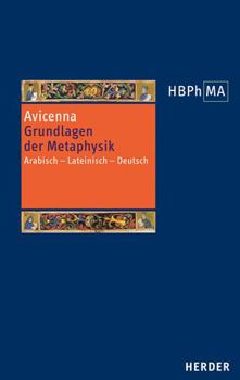 Hardcover Grundlagen Der Metaphysik. Eine Auswahl Aus Den Buchern I-V Der Metaphysik: Arabisch - Lateinisch - Deutsch [German] Book