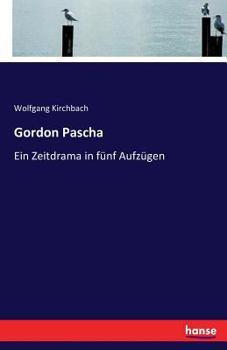 Paperback Gordon Pascha: Ein Zeitdrama in fünf Aufzügen [German] Book