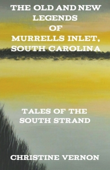 Paperback The Old and New Legends of Murrells Inlet, South Carolina Book