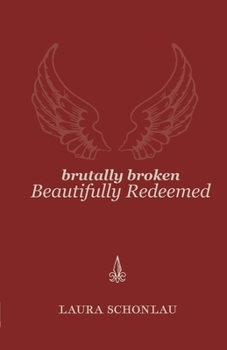 Paperback Brutally Broken Beautifully Redeemed Book