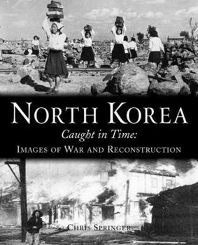 Hardcover North Korea: Caught in Time: Images of War and Reconstruction Book