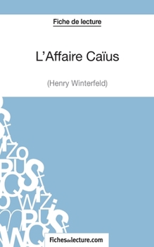 Paperback L'Affaire Caïus d'Henry Winterfeld (Fiche de lecture): Analyse complète de l'oeuvre [French] Book