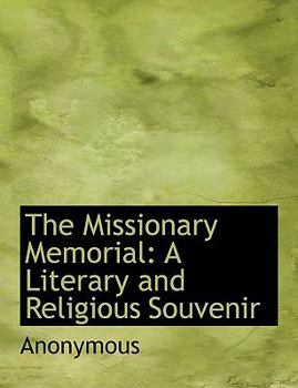 Paperback The Missionary Memorial: A Literary and Religious Souvenir [Large Print] Book