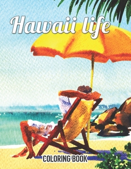 Paperback Hawaii Life Coloring Book: Relaxing Beach Vacation Scenes, Beautiful Summer Designs, and Peaceful Ocean Landscapes Book