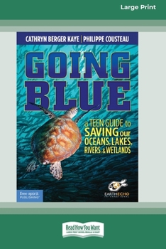 Paperback Going Blue: A Teen Guide to Saving Our Oceans & Waterways [Standard Large Print] [Large Print] Book