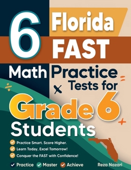Paperback 6 Florida FAST Math Practice Tests for Grade 6 Students: A Complete Guide to Building Math Mastery and Excelling on the Florida FAST Test Book