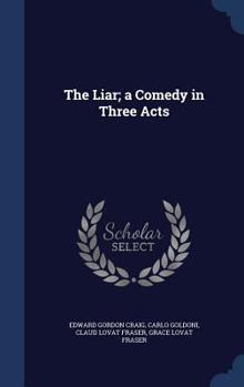 Hardcover The Liar; A Comedy in Three Acts Book