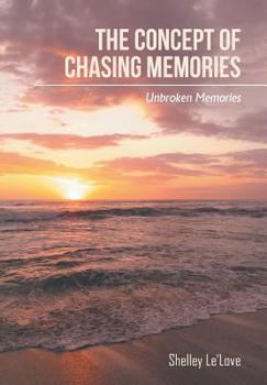 Hardcover The Concept of Chasing Memories: Unbroken Memories Book