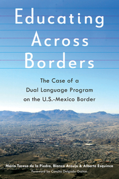 Paperback Educating Across Borders: The Case of a Dual Language Program on the U.S.-Mexico Border Book