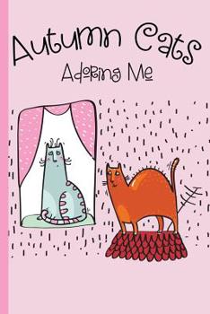 AUTUMN CATS : Adoring Me - College Ruled Notebook: Cats in Love