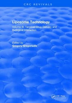 Hardcover Liposome Technology: Volume III: Targeted Drug Delivery and Biological Interaction Book