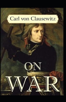 Paperback On War by Carl von Clausewitz: Illustrated Edition Book