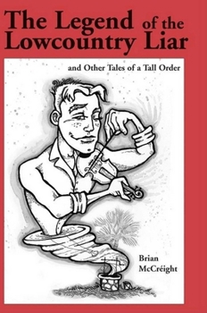 The Legend of the Lowcountry Liar: and Other Tales of a Tall Order