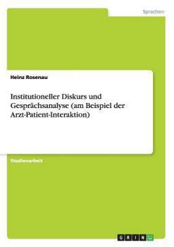 Paperback Institutioneller Diskurs und Gesprächsanalyse (am Beispiel der Arzt-Patient-Interaktion) [German] Book