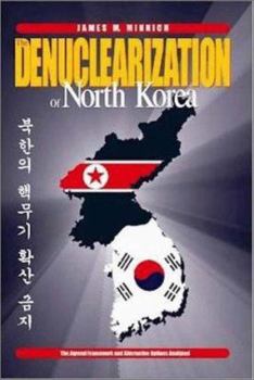 Paperback The Denuclearization of North Korea: The Agreed Framework and Alternative Options Analyzed Book
