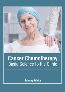 Hardcover Cancer Chemotherapy: Basic Science to the Clinic Book
