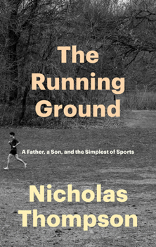 Hardcover The Running Ground: A Father, a Son, and the Simplest of Sports Book