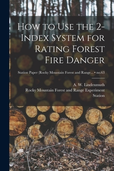 Paperback How to Use the 2-index System for Rating Forest Fire Danger; no.63 Book